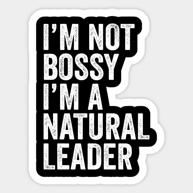 I'm Not Bossy I'm A Natural Leader Leadership Sticker by Eyes4